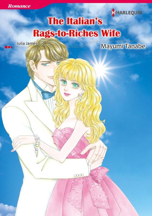 Cover of the book THE ITALIAN'S RAGS-TO-RICHES WIFE (Harlequin Comics) by Julia James, Harlequin / SB Creative Corp.