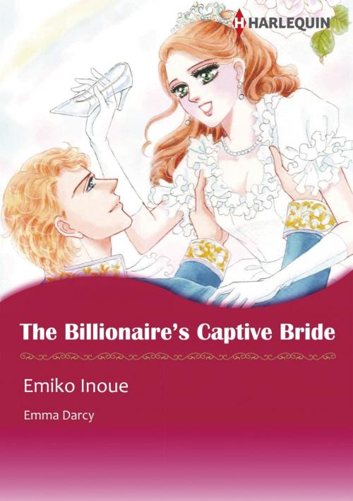 Cover of the book THE BILLIONAIRE'S CAPTIVE BRIDE (Harlequin Comics) by Emma Darcy, Harlequin / SB Creative Corp.