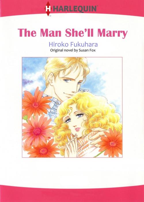 Cover of the book THE MAN SHE’LL MARRY (Harlequin Comics) by Susan Fox, Harlequin / SB Creative Corp.