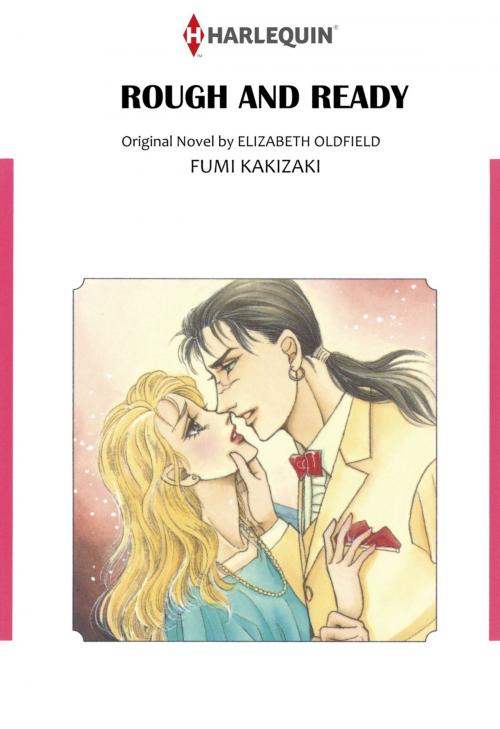 Cover of the book ROUGH AND READY (Harlequin Comics) by Elizabeth Oldfield, Harlequin / SB Creative Corp.