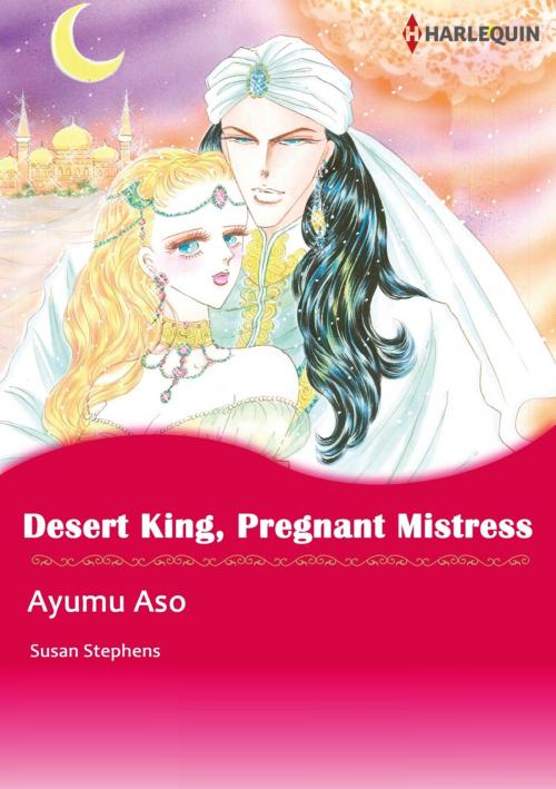 Cover of the book DESERT KING, PREGNANT MISTRESS (Harlequin Comics) by Susan Stephens, Harlequin / SB Creative Corp.