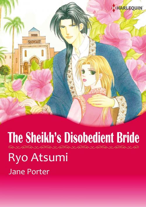 Cover of the book THE SHEIKH'S DISOBEDIENT BRIDE (Harlequin Comics) by Jane Porter, Harlequin / SB Creative Corp.