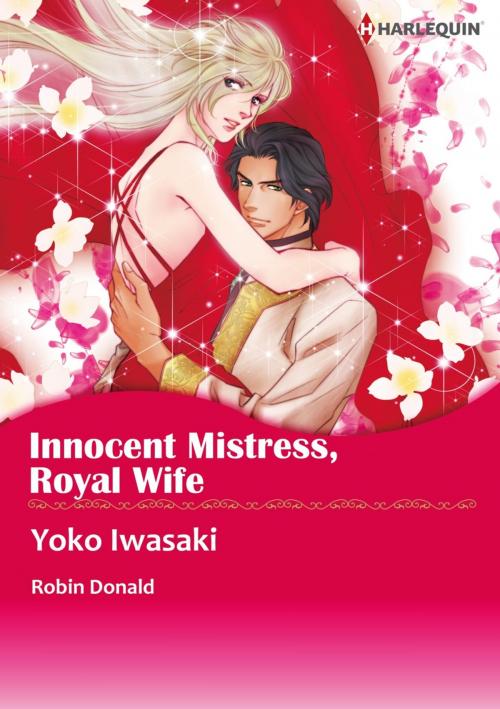 Cover of the book INNOCENT MISTRESS, ROYAL WIFE (Harlequin Comics) by Robyn Donald, Harlequin / SB Creative Corp.