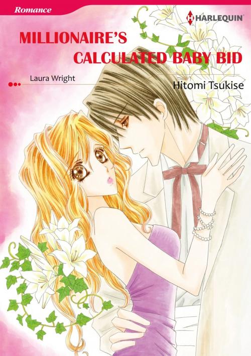 Cover of the book MILLIONAIRE'S CALCULATED BABY BID (Harlequin Comics) by Laura Wright, Harlequin / SB Creative Corp.