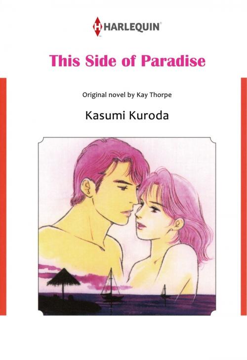 Cover of the book THIS SIDE OF PARADISE (Harlequin Comics) by Kay Thorpe, Harlequin / SB Creative Corp.