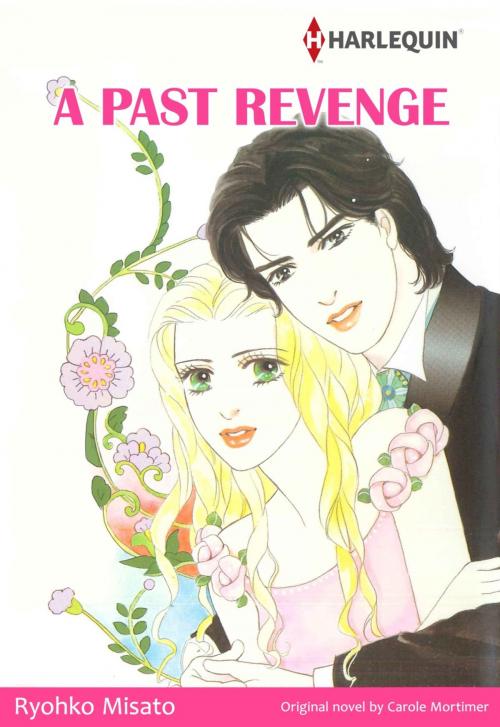 Cover of the book A PAST REVENGE (Harlequin Comics) by Carole Mortimer, Harlequin / SB Creative Corp.