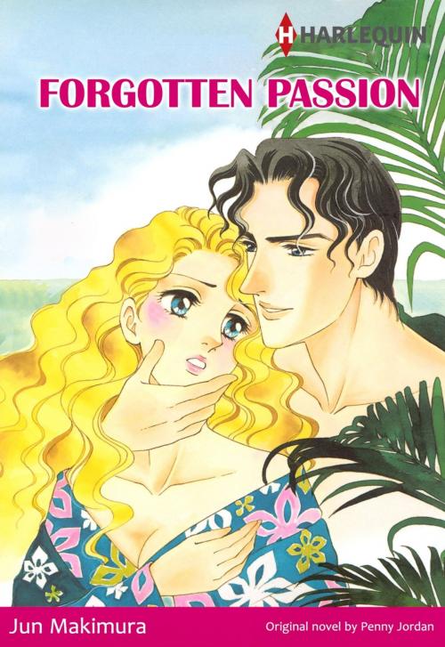 Cover of the book FORGOTTEN PASSION (Harlequin Comics) by Penny Jordan, Harlequin / SB Creative Corp.