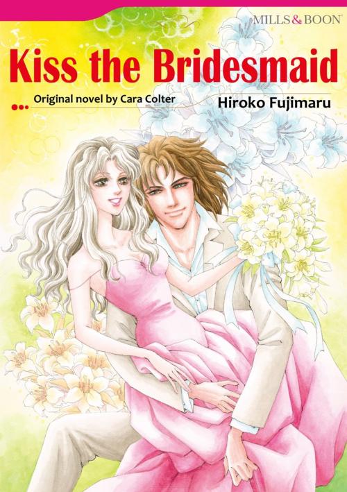 Cover of the book KISS THE BRIDESMAID (Harlequin Comics) by Cara Colter, Harlequin / SB Creative Corp.