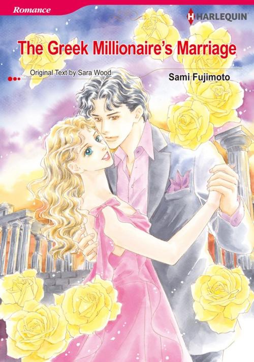 Cover of the book The Greek Millionaire's Marriage (Harlequin Comics) by Sara Wood, Harlequin / SB Creative Corp.