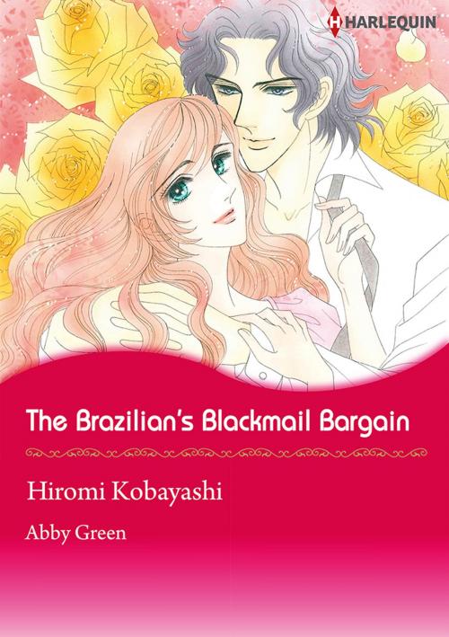 Cover of the book The Brazilian's Blackmail Bargain (Harlequin Comics) by Abby Green, Harlequin / SB Creative Corp.