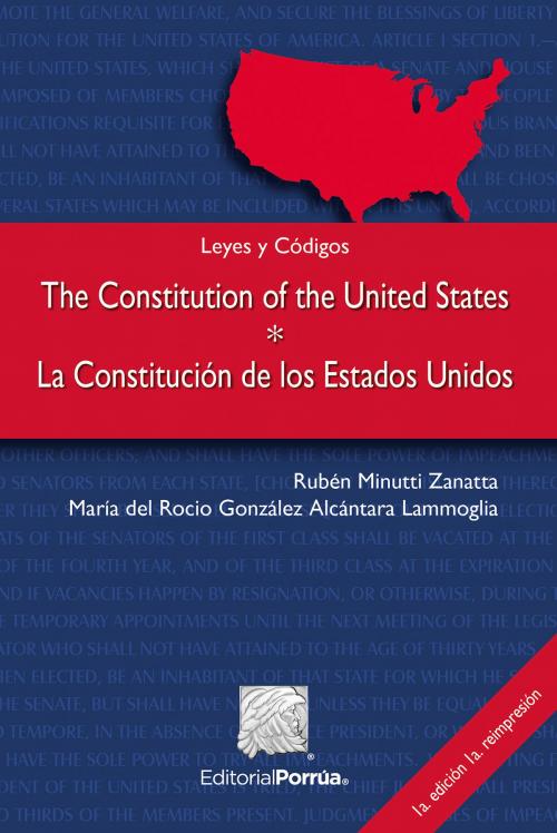 Cover of the book The Constitution of the United States · La Constitución de los Estados Unidos by Rubén Minutti Zanatta; María del Rocío González Alcántara Lammoglia, Editorial Porrúa México