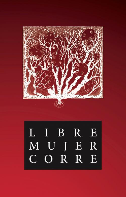 Cover of the book Libre Mujer Corre by Xaime Jesús Arcos, Innovación Editorial Lagares de México, S.A. de C.V.