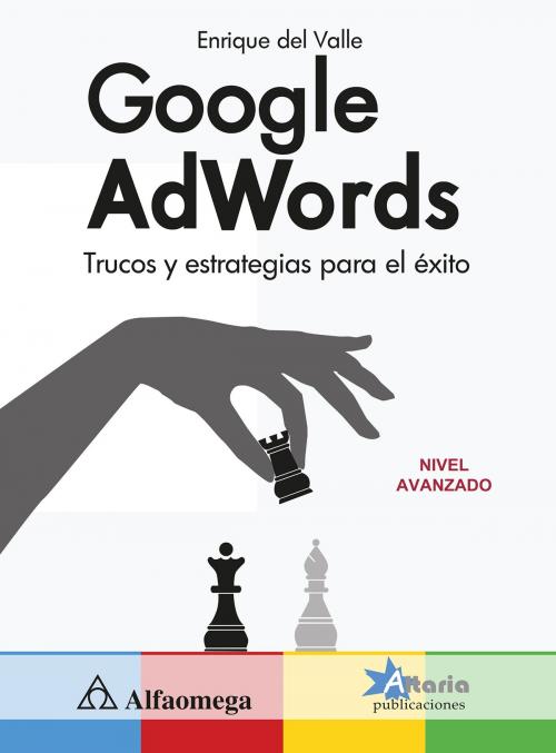 Cover of the book Google AdWords by Enrique Del Valle, Alfaomega Grupo Editor