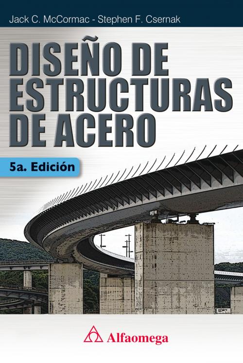 Cover of the book Diseño de estructuras de acero - 5a ed. by Jack McCORMAC, Alfaomega Grupo Editor