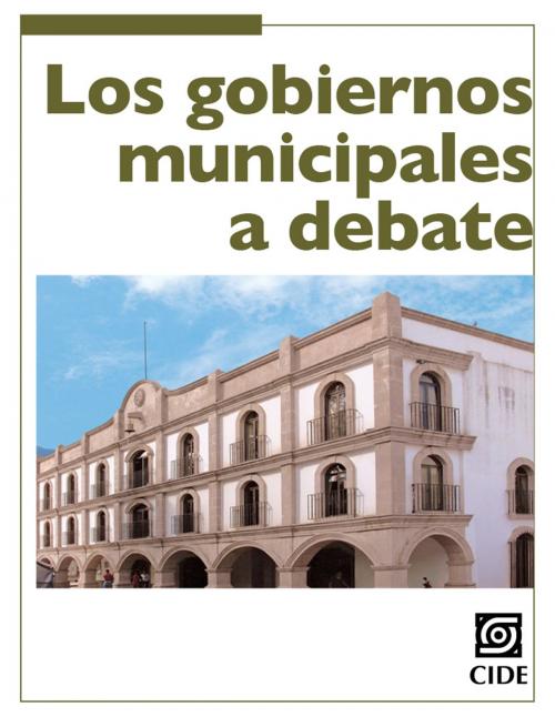 Cover of the book Los gobiernos municipales a debate by , CIDE