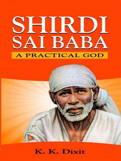 Cover of the book Shirdi Sai Baba - A Practical God by K. K. Dixit, Sterling publishers private limited