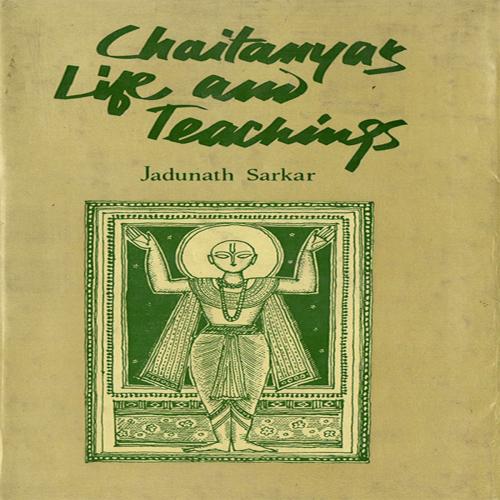 Cover of the book CHAITANYA'S LIFE AND TEACHINGS by Krishna-dās-Kavirāj, Jadunath Sarkar, Orient Blackswan Private Limited