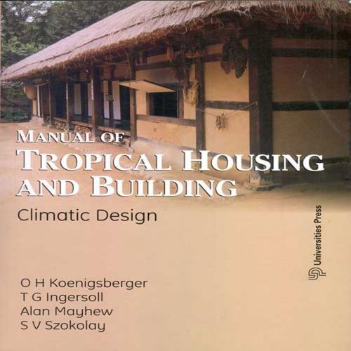 Cover of the book Manual of Tropical Housing and Building: Climate Design by O H Koenigsberger, T G Ingersoll, Alan Mayhew, Universities Press (India) Private Limited
