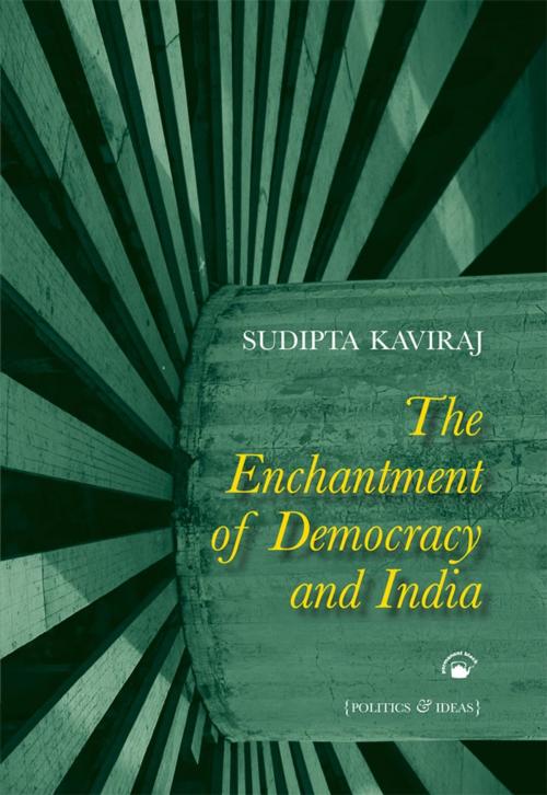 Cover of the book The Enchantment of Democracy and India by Sudipta Kaviraj, Permanent Black