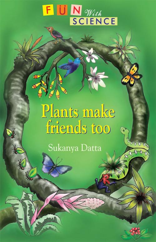 Cover of the book Plants Make Friends Too by Sukanya Dutta, Wisdom Tree Publishers
