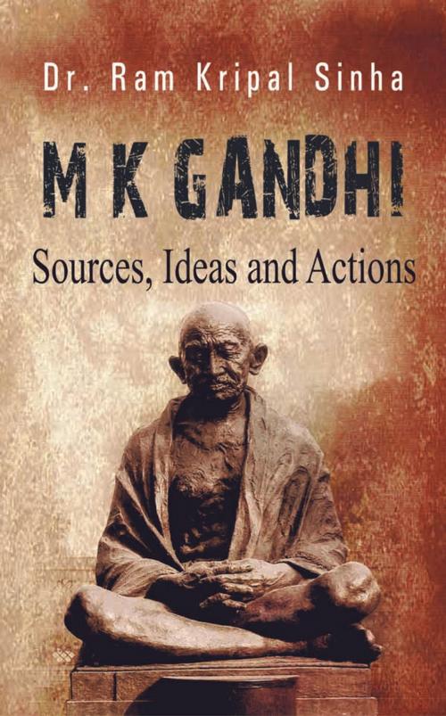 Cover of the book M K Gandhi : Sources, Ideas And Actions by R.K. Sinha, Prabhat Prakashan