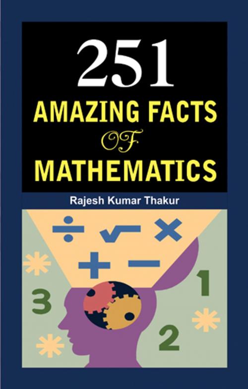 Cover of the book 251 Amazing Facts Of Mathematics by Rajesh Kumar Thakur, Prabhat Prakashan