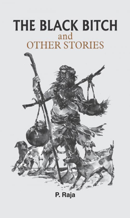 Cover of the book The Black Bitch and Other Stories by P. Raja, Prabhat Prakashan