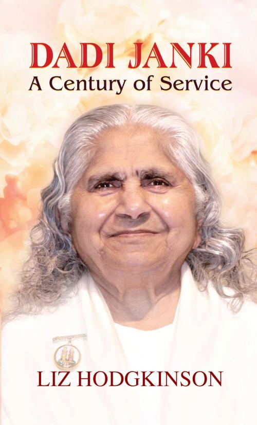 Cover of the book Dadi Janki A Century of Service by Liz Hodgkinson, Prabhat Prakashan