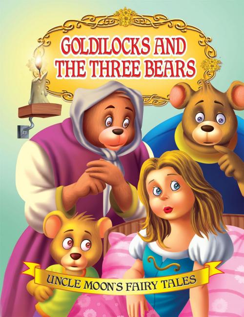 Cover of the book Goldilocks and the Three Bears by Anuj Chawla, Dreamland Publications