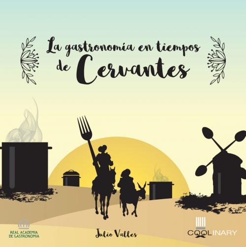 Cover of the book La gastronomía en tiempos de Cervantes by Daniel Solana, LID Editorial