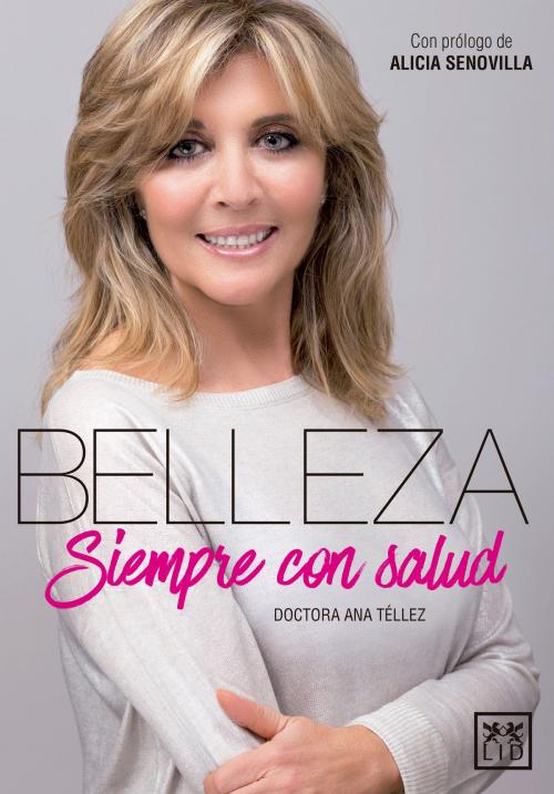 Cover of the book Belleza, siempre con salud by ANA TÉLLEZ, LID Editorial