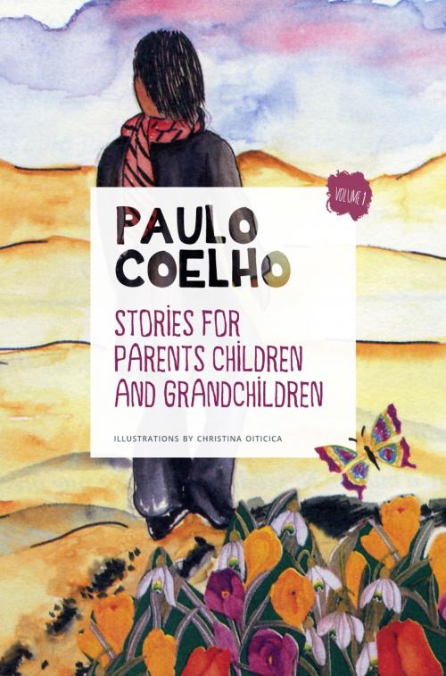 Cover of the book Stories for Parents, Children and Grandchildren: Volume 1 by Paulo Coelho, Sant Jordi Asociados