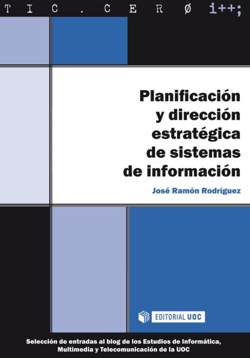 Cover of the book Planificación y dirección estratégica de sistemas de información by José Ramón Rodríguez Bermúdez, Editorial UOC, S.L.