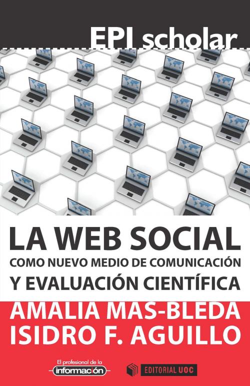 Cover of the book La web social como nuevo medio de comunicación y evaluación científica by Amalia Mas Bleda, Isidro F. Aguillo Caño, Editorial UOC, S.L.