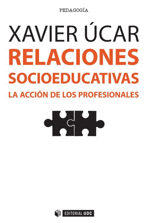 Cover of the book Relaciones socioeducativas. La acción de los profesionales by Xavier Úcar Martínez, Editorial UOC, S.L.