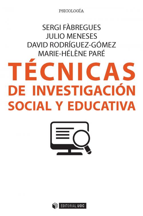 Cover of the book Técnicas de investigación social y educativa by Sergi Fàbregues Feijóo, Julio Meneses Naranjo, David Rodríguez Gómez, Marie-Hélène Paré, Editorial UOC, S.L.