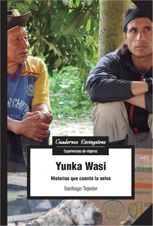 Cover of the book Yunka Wasi. Historias que cuenta la selva by Santiago Tejedor Calvo, Editorial UOC, S.L.