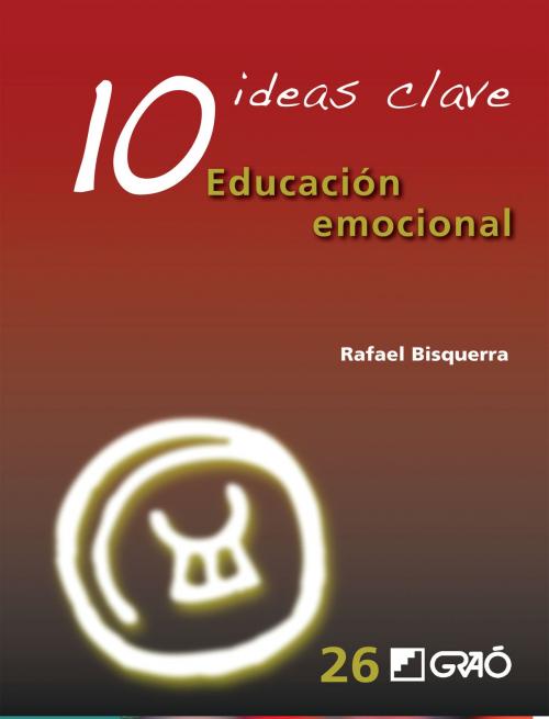 Cover of the book 10 Ideas Clave. Educación emocional by Bisquerra Alzina, Rafael, Graó