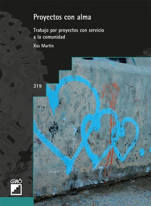 Cover of the book Proyectos con alma. Trabajo por proyectos con servicio a la comunidad by Xus Martín García, Graó