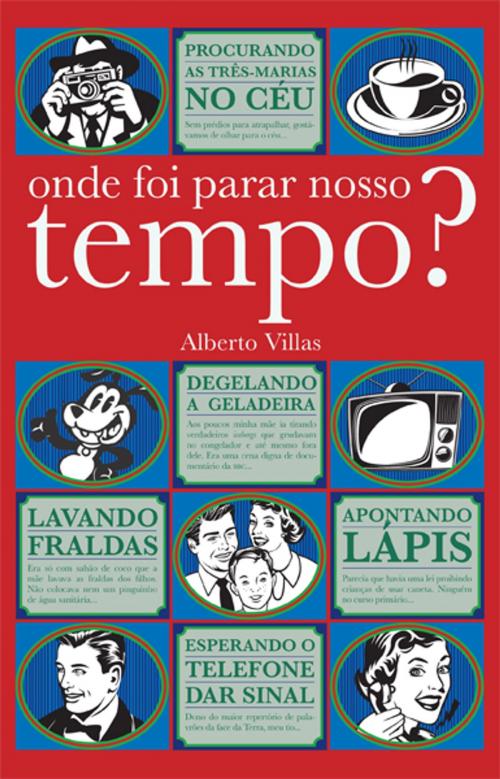 Cover of the book Onde foi parar nosso tempo? by Alberto Villas, Globo Livros