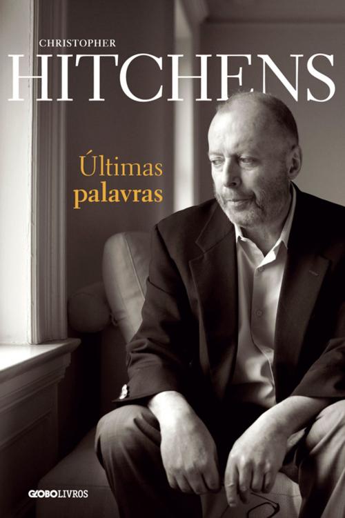 Cover of the book Últimas palavras by Christopher Hitchens, Globo Livros