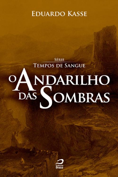 Cover of the book O Andarilho das Sombras by Eduardo Kasse, Editora Draco