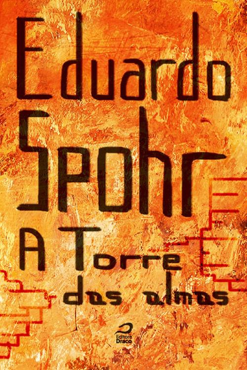 Cover of the book A Torre das Almas by Eduardo Spohr, Editora Draco