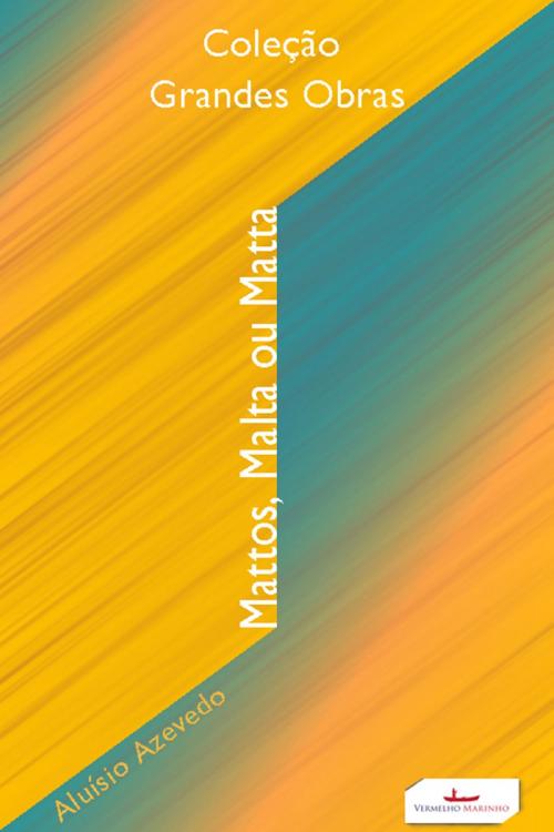 Cover of the book Mattos, malta ou Matta? by Aluísio Azevedo, Vermelho Marinho