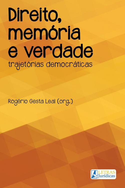 Cover of the book Direito, Memória e Verdade by Rogério Gesta Leal, Letras Juridicas