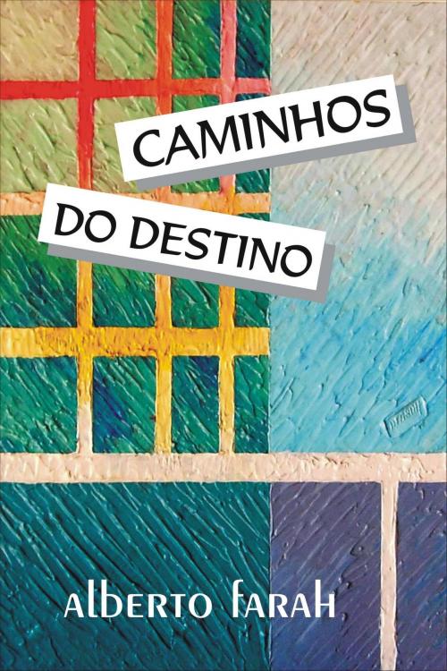 Cover of the book Caminhos do Destino by Alberto Farah, Alberto Farah