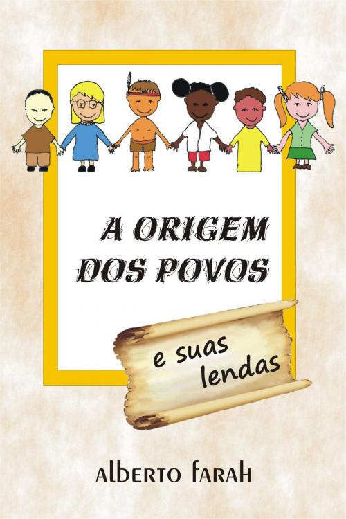 Cover of the book A Origem dos Povos e suas lendas by Alberto Farah, Alberto Farah