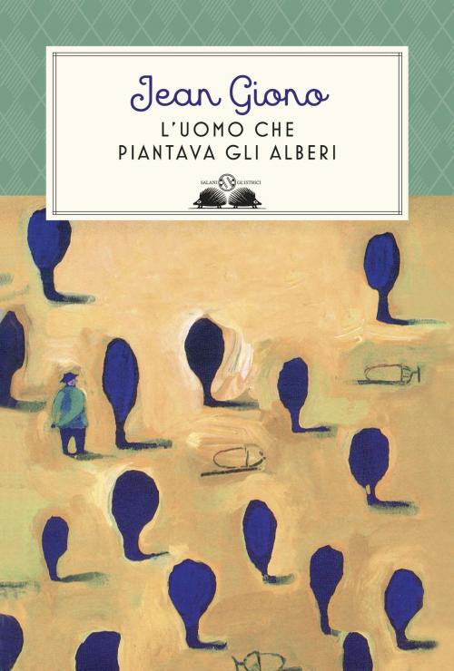 Cover of the book L'uomo che piantava gli alberi by Jean Giono, Salani Editore