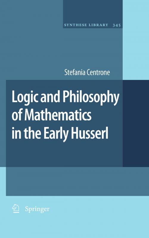 Cover of the book Logic and Philosophy of Mathematics in the Early Husserl by Stefania Centrone, Springer Netherlands