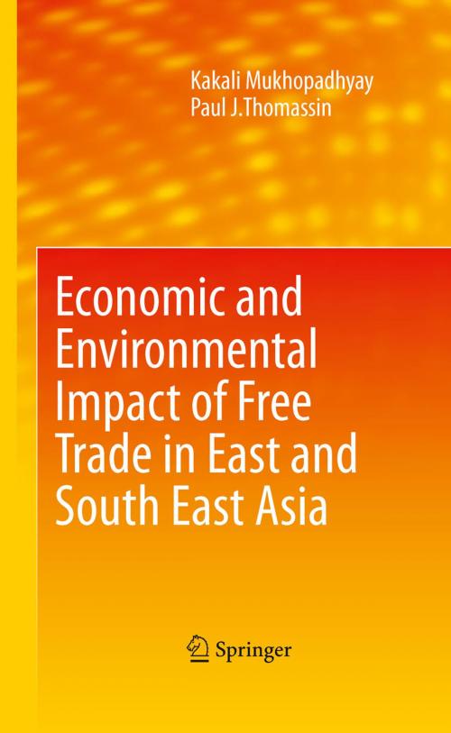 Cover of the book Economic and Environmental Impact of Free Trade in East and South East Asia by Kakali Mukhopadhyay, Paul J. Thomassin, Springer Netherlands